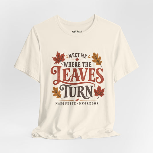 Meet Me Where the Leaves Turn T-Shirt — Fall Leaves Graphic Tee (McGregor, IA)