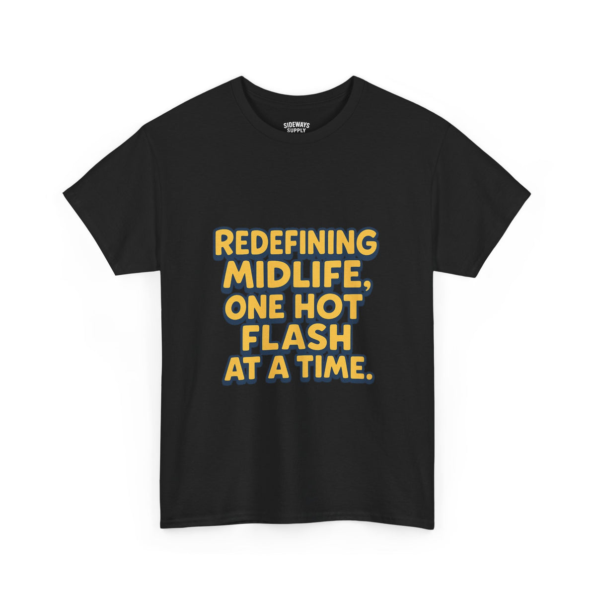 Redefining Midlife Tee 🔥 One Hot Flash at a Time.