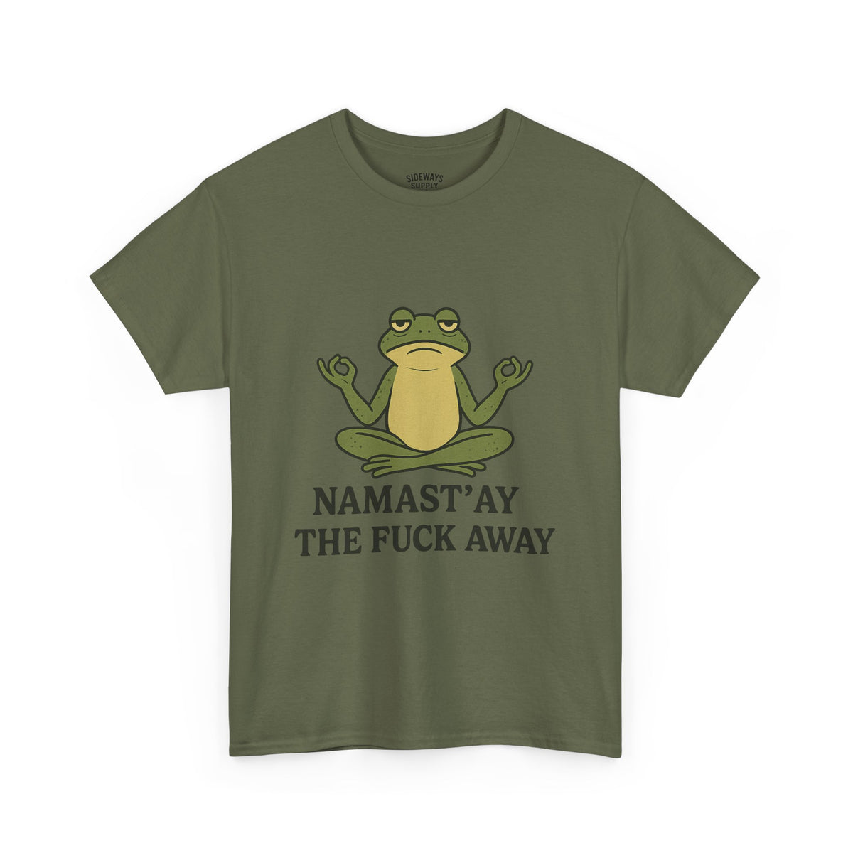 Namast’ay the F*ck Away Unisex Tee