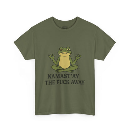 Namast’ay the F*ck Away Unisex Tee