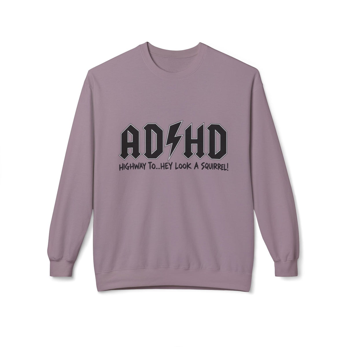 ADHD Rock Logo Crewneck Sweatshirt - “AD/HD Highway To… Hey Look A Squirrel!” Graphic