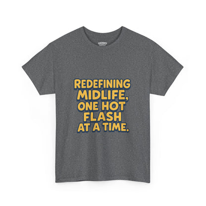 Redefining Midlife Tee 🔥 One Hot Flash at a Time.