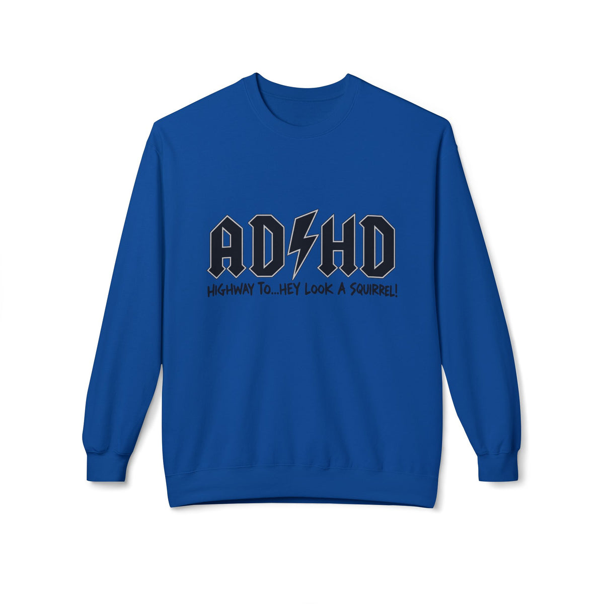 ADHD Rock Logo Crewneck Sweatshirt - “AD/HD Highway To… Hey Look A Squirrel!” Graphic