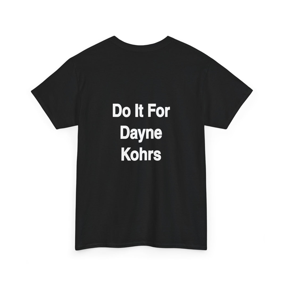 Work Boots T-Shirt — "Got My Works On" Graphic Tee (Back: "Do It For Dayne Kohrs")