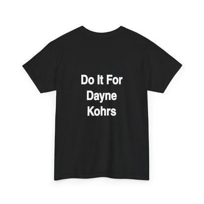 Work Boots T-Shirt — "Got My Works On" Graphic Tee (Back: "Do It For Dayne Kohrs")