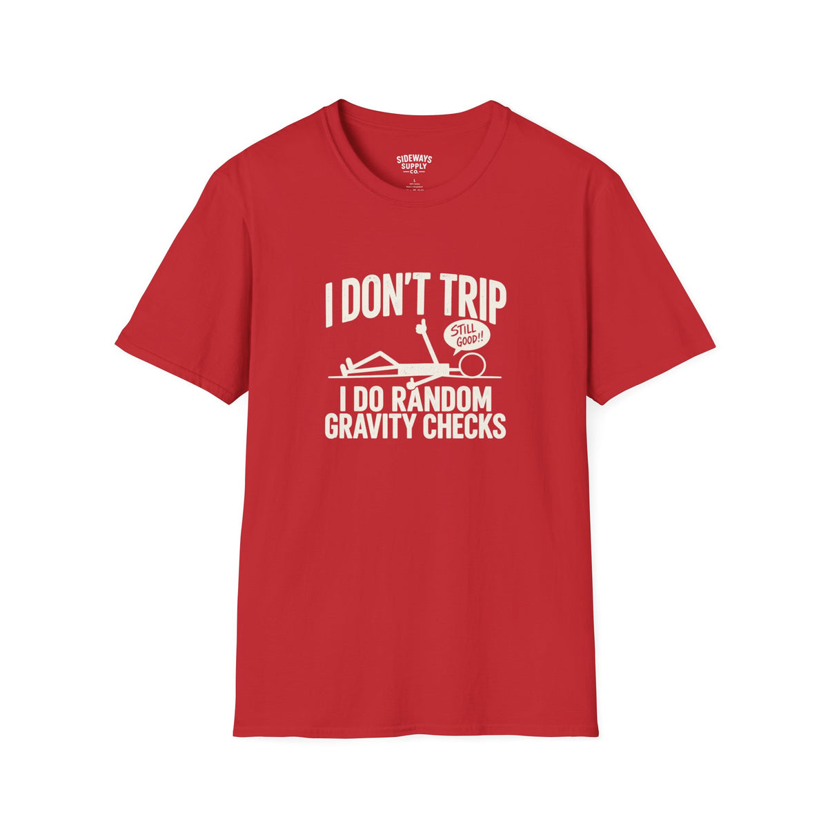 I Don’t Trip I Do Random Gravity Checks T-Shirt — Funny Falling Joke Tee