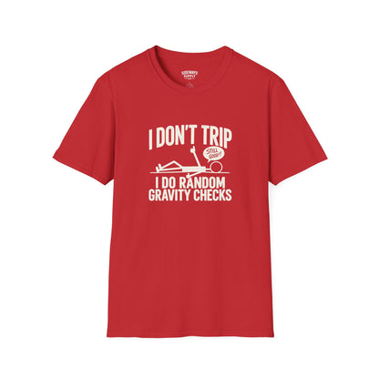 I Don’t Trip I Do Random Gravity Checks T-Shirt — Funny Falling Joke Tee
