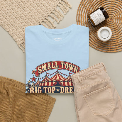 Small Town, Big Top Dreams T‑Shirt — Retro Circus Tee