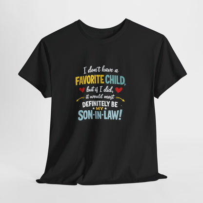 Funny Son‑in‑Law T‑Shirt — “I Don’t Have a Favorite Child… Definitely My Son‑in‑Law”