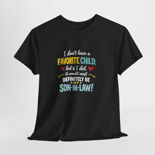 Funny Son‑in‑Law T‑Shirt — “I Don’t Have a Favorite Child… Definitely My Son‑in‑Law”